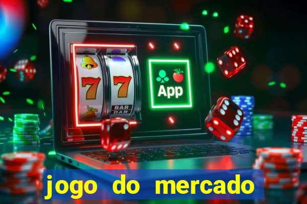 jogo do mercado com dinheiro infinito